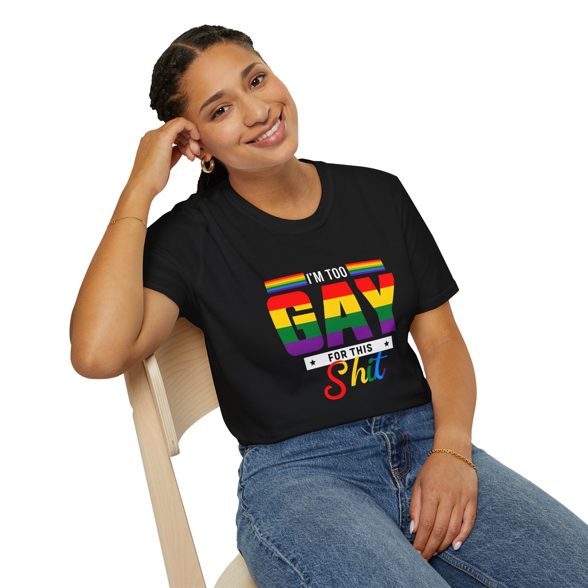 Too Gay For This Shit Rainbow T-Shirt — LGBTQ Pride Graphic Tee
