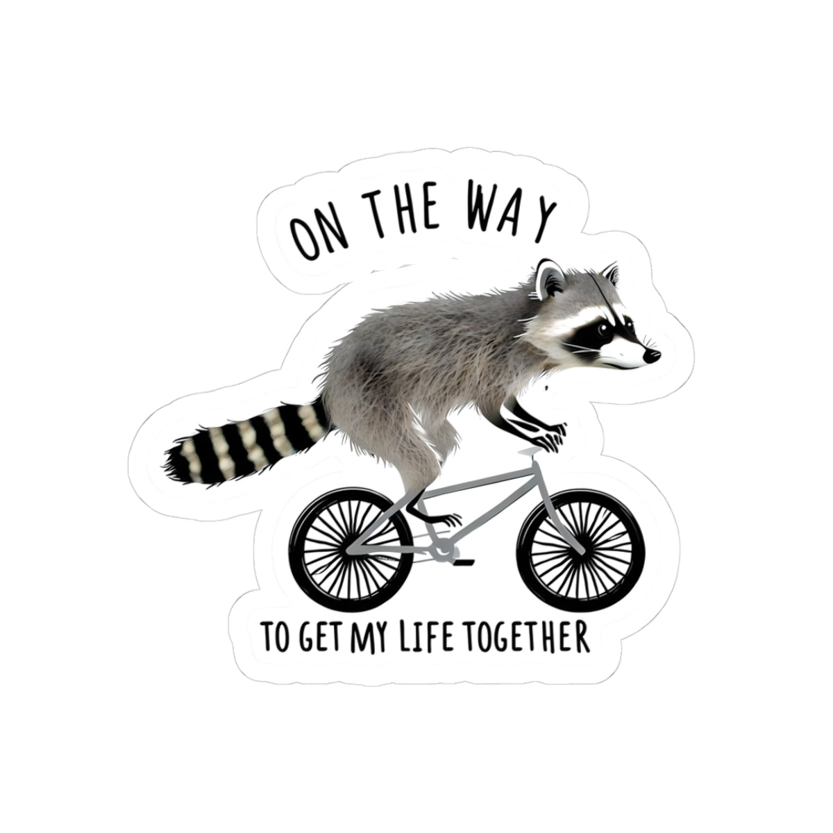Motivational Raccoon Sticker - "On the Way to Get My Life Together" - Perfect for Laptops, Journals & More
