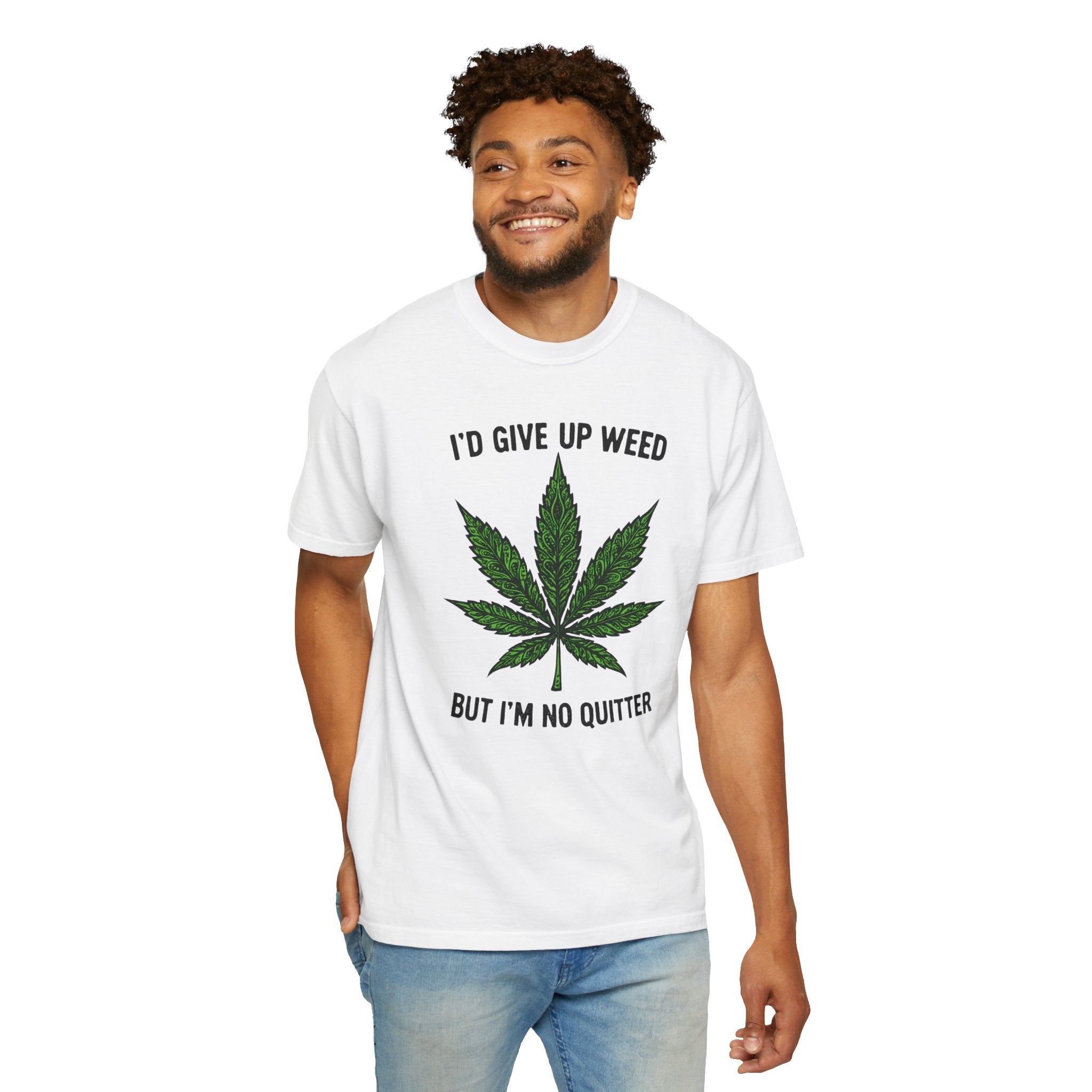 Cannabis Quote Unisex T-Shirt - 'I'd Give Up Weed But I'm No Quitter'