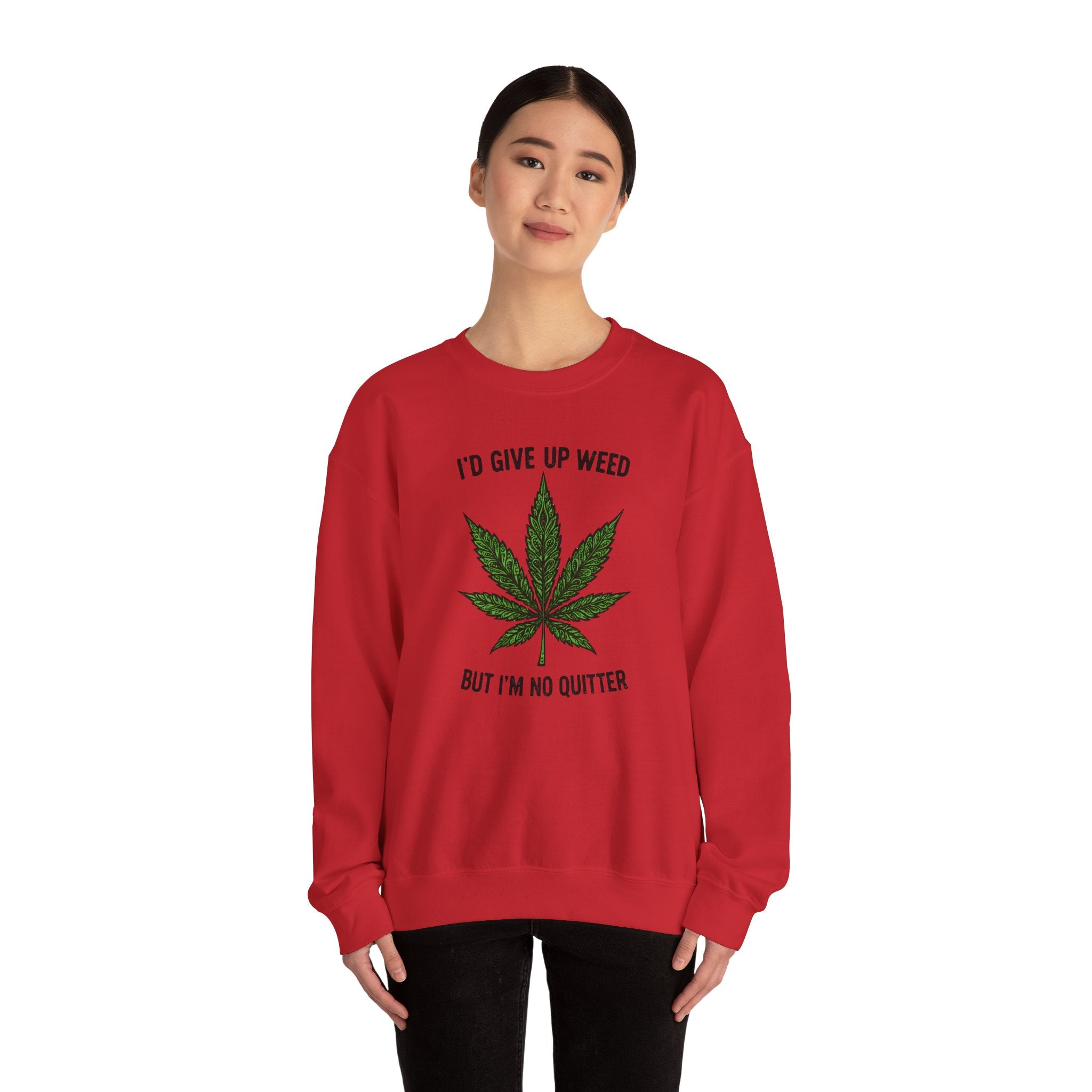 I'd Give Up Weed Crewneck Sweatshirt