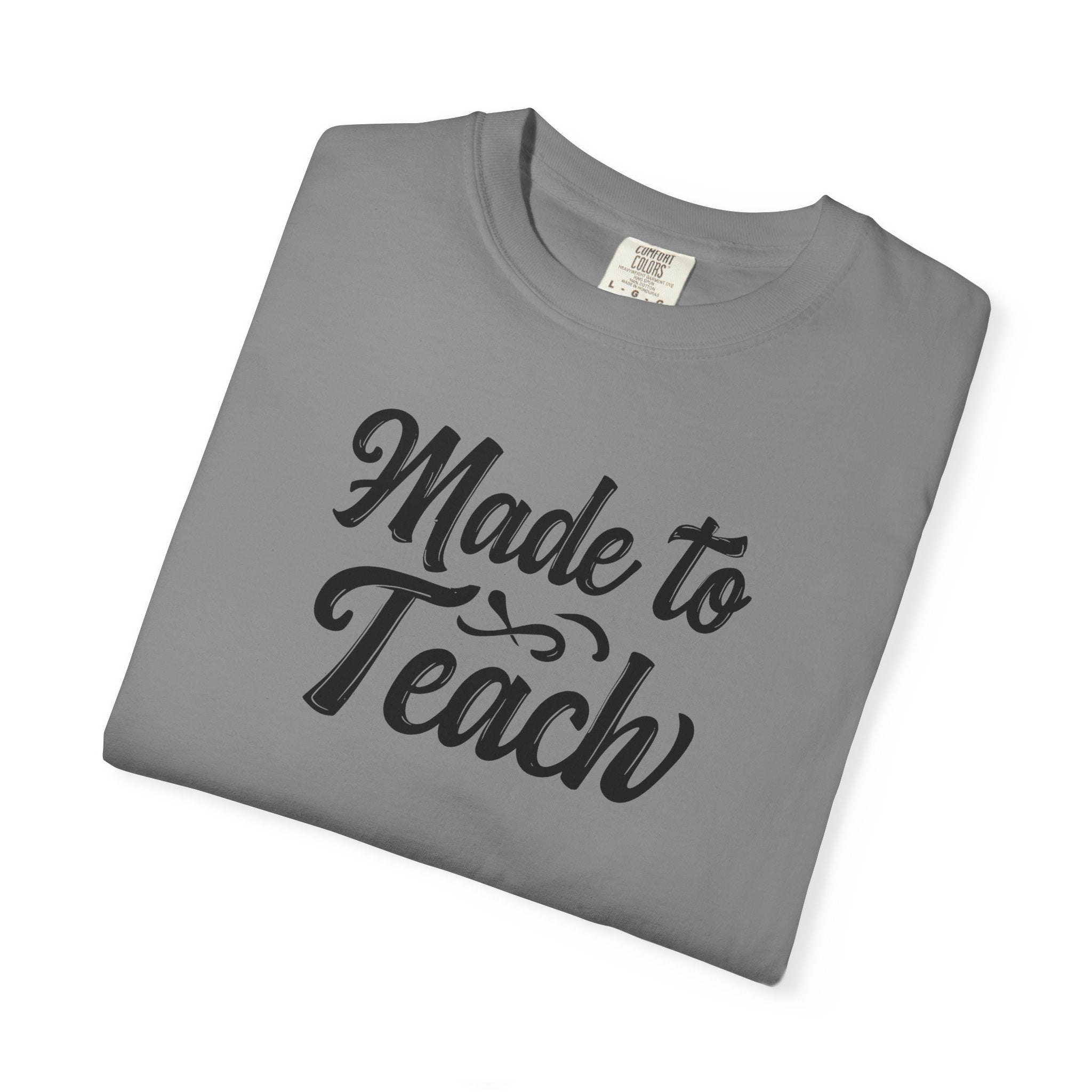 Made to Teach Unisex Garment-Dyed T-Shirt