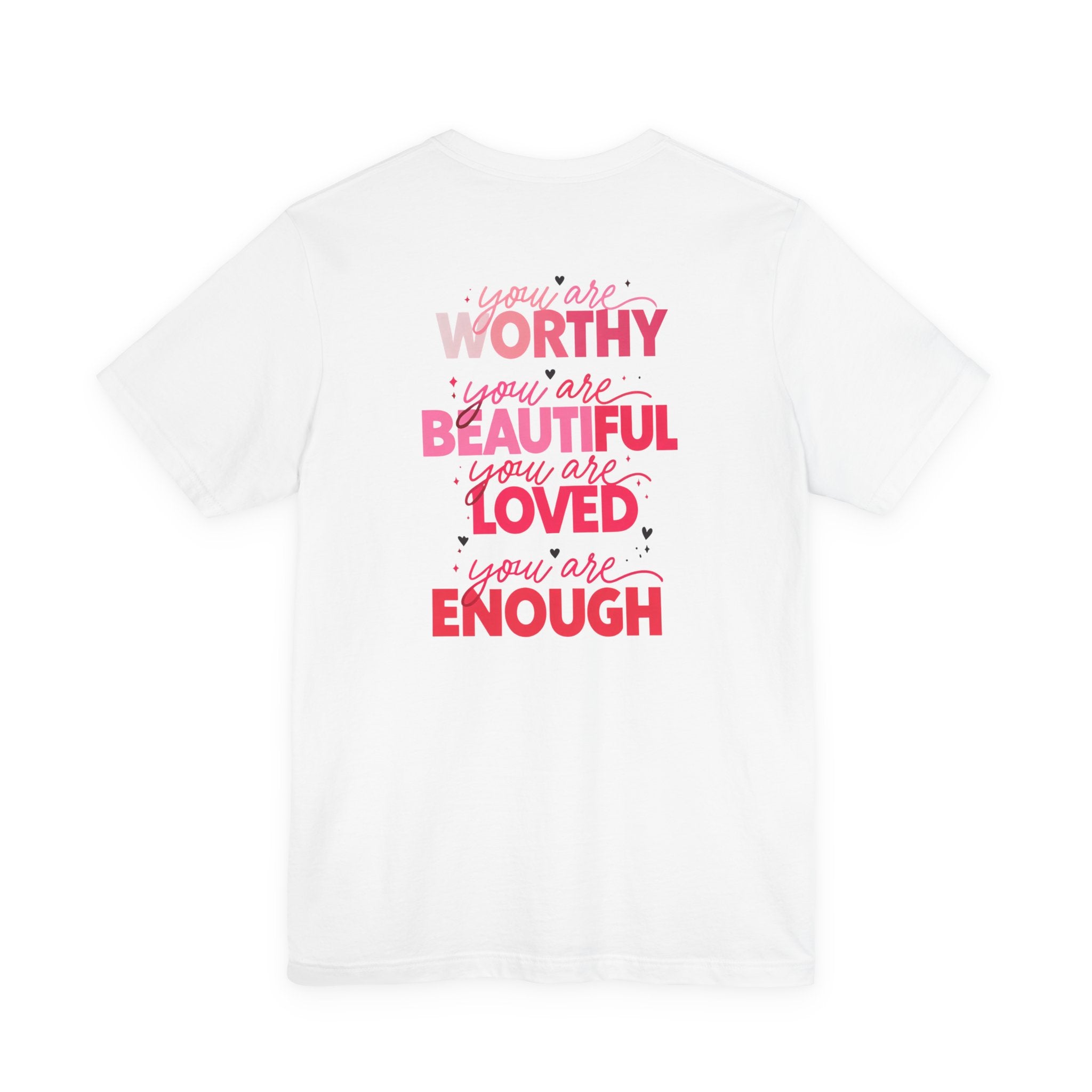 Be Kind Tee — "You Are Worthy, Beautiful, Loved, Enough" Inspirational Graphic T-Shirt