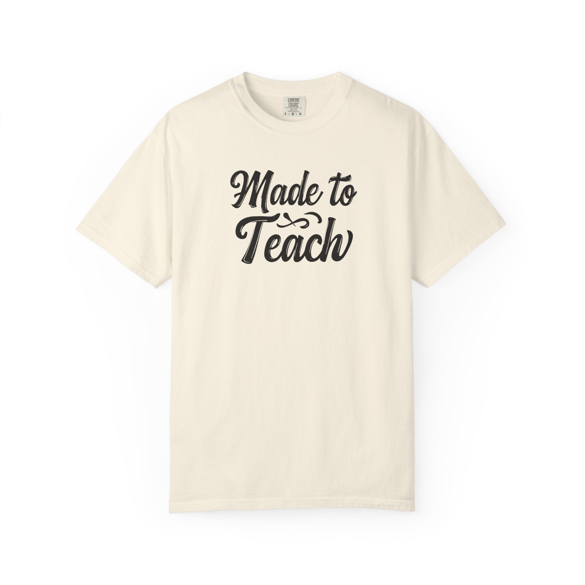 Made to Teach Unisex Garment-Dyed T-Shirt