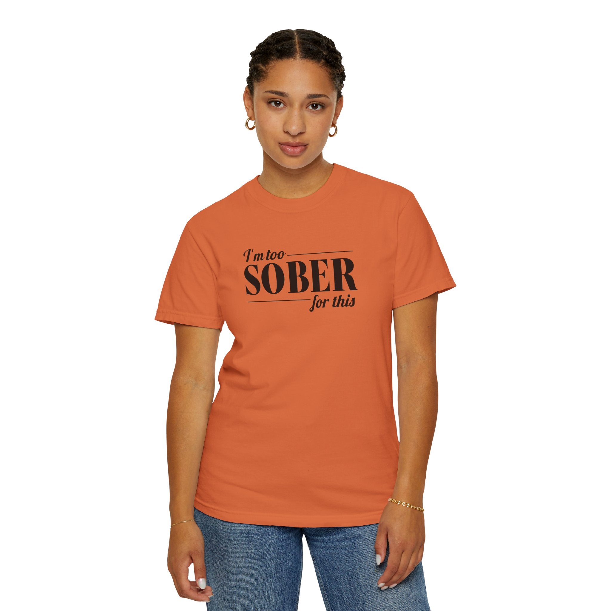 Unisex Garment-Dyed T-shirt I'm to sober tee