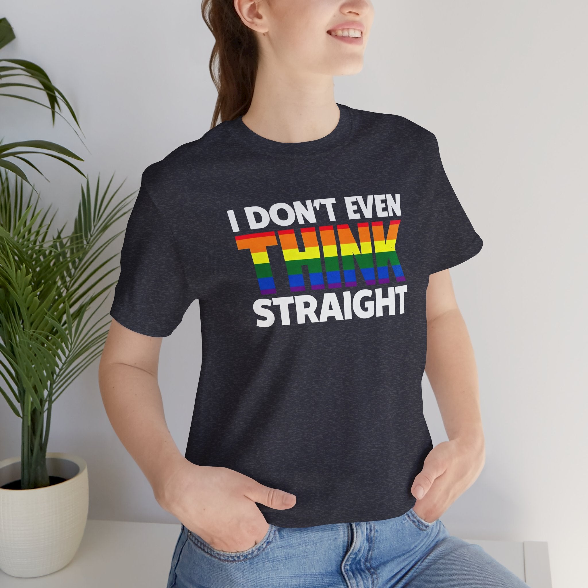 I Don't Even Think Straight Tee — Rainbow Pride Graphic T-Shirt