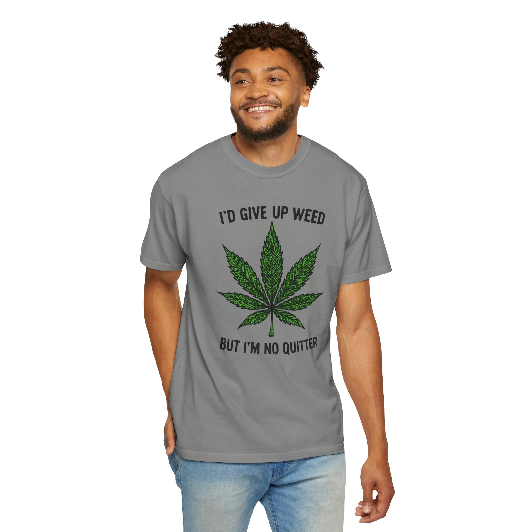Cannabis Quote Unisex T-Shirt - 'I'd Give Up Weed But I'm No Quitter'