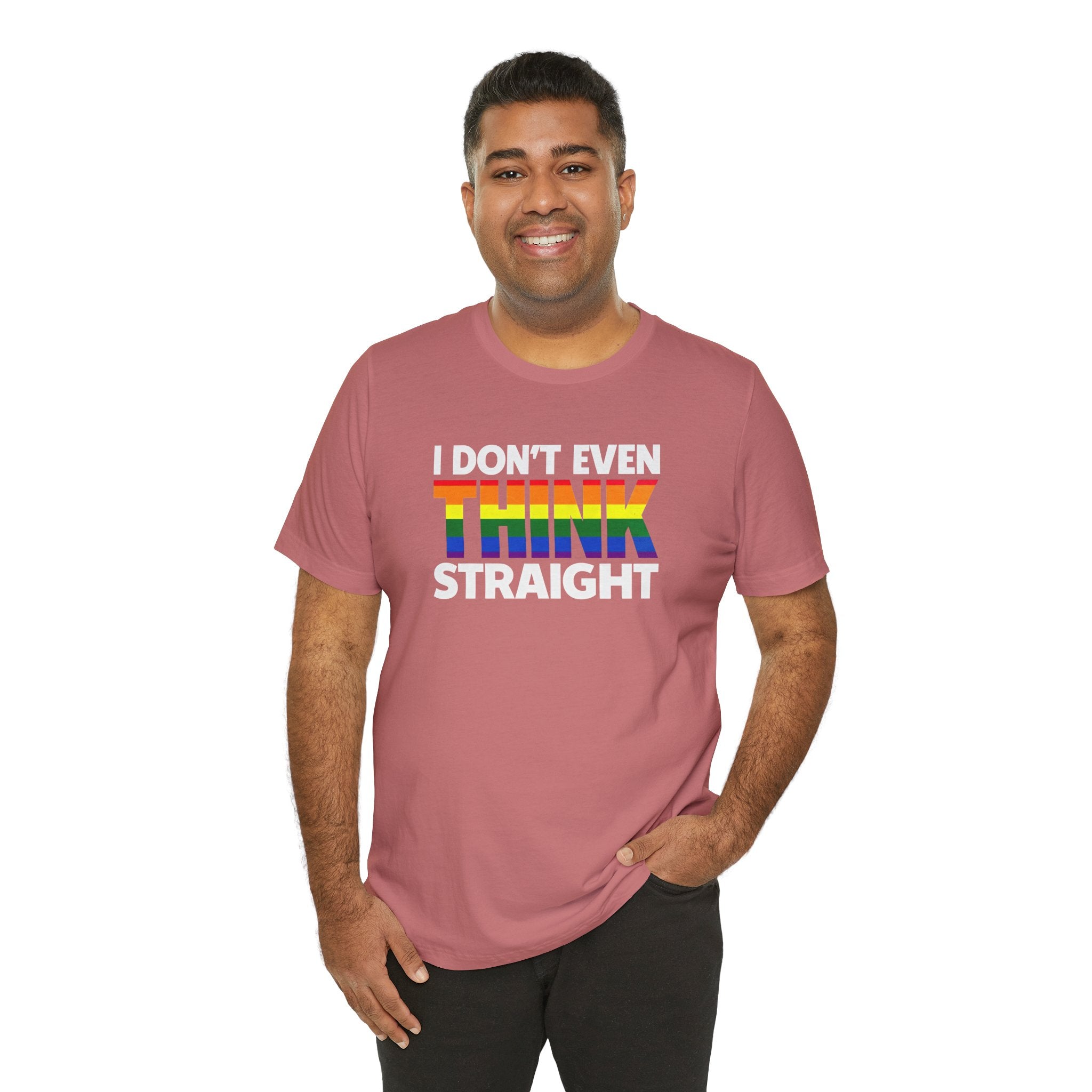 I Don't Even Think Straight Tee — Rainbow Pride Graphic T-Shirt