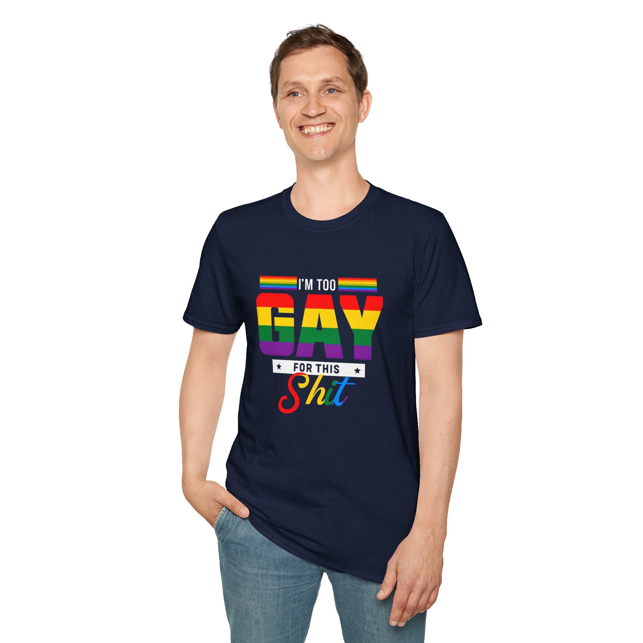 Too Gay For This Shit Rainbow T-Shirt — LGBTQ Pride Graphic Tee