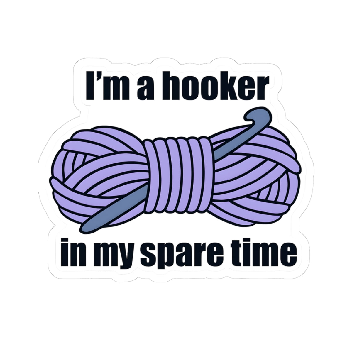 Crafty Humor Kiss-Cut Stickers, Funny Sticker for Crafters, Crochet Gifts, Hobbies, Home Office Decor, Tote Bag Accessories, Fun Crafts