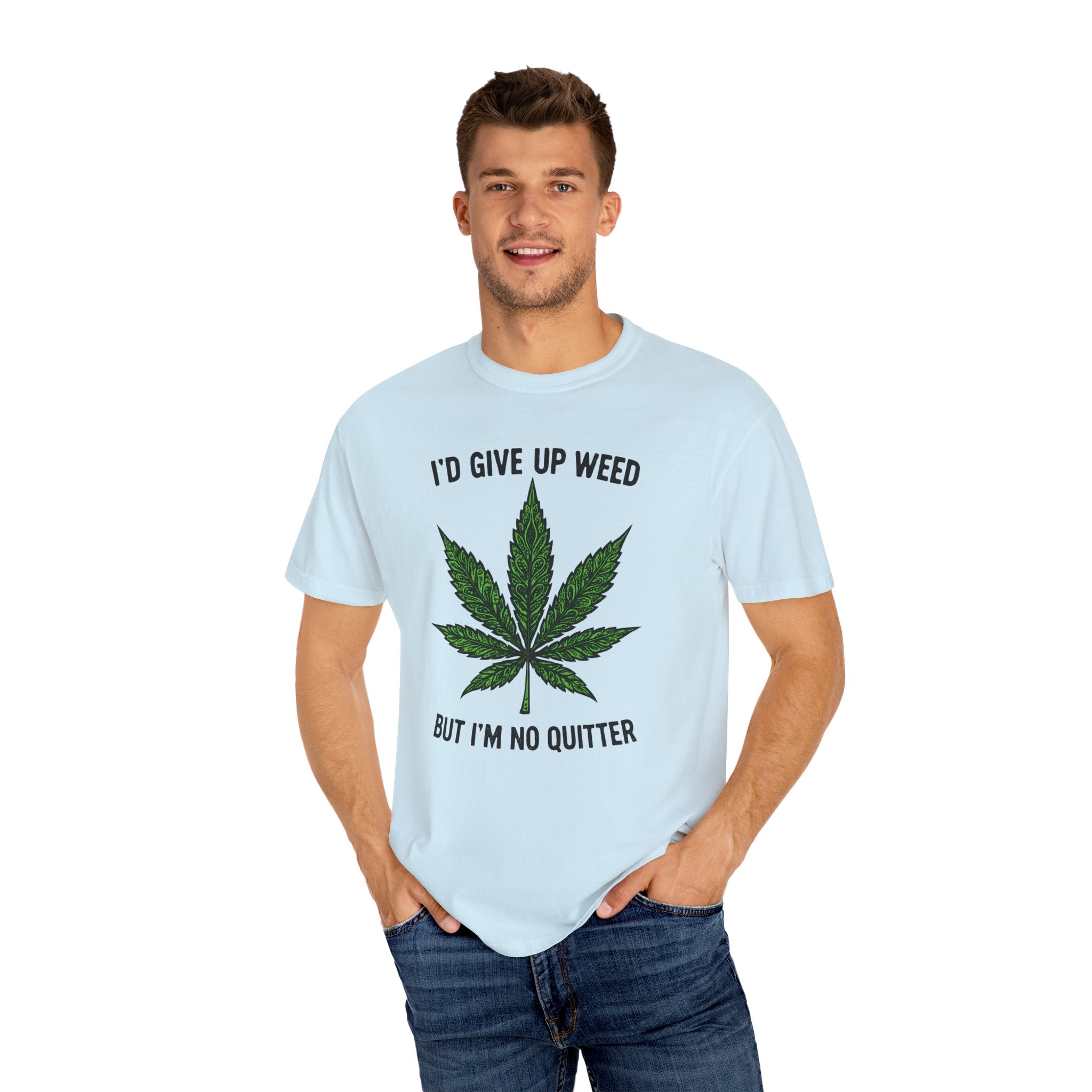 Cannabis Quote Unisex T-Shirt - 'I'd Give Up Weed But I'm No Quitter'
