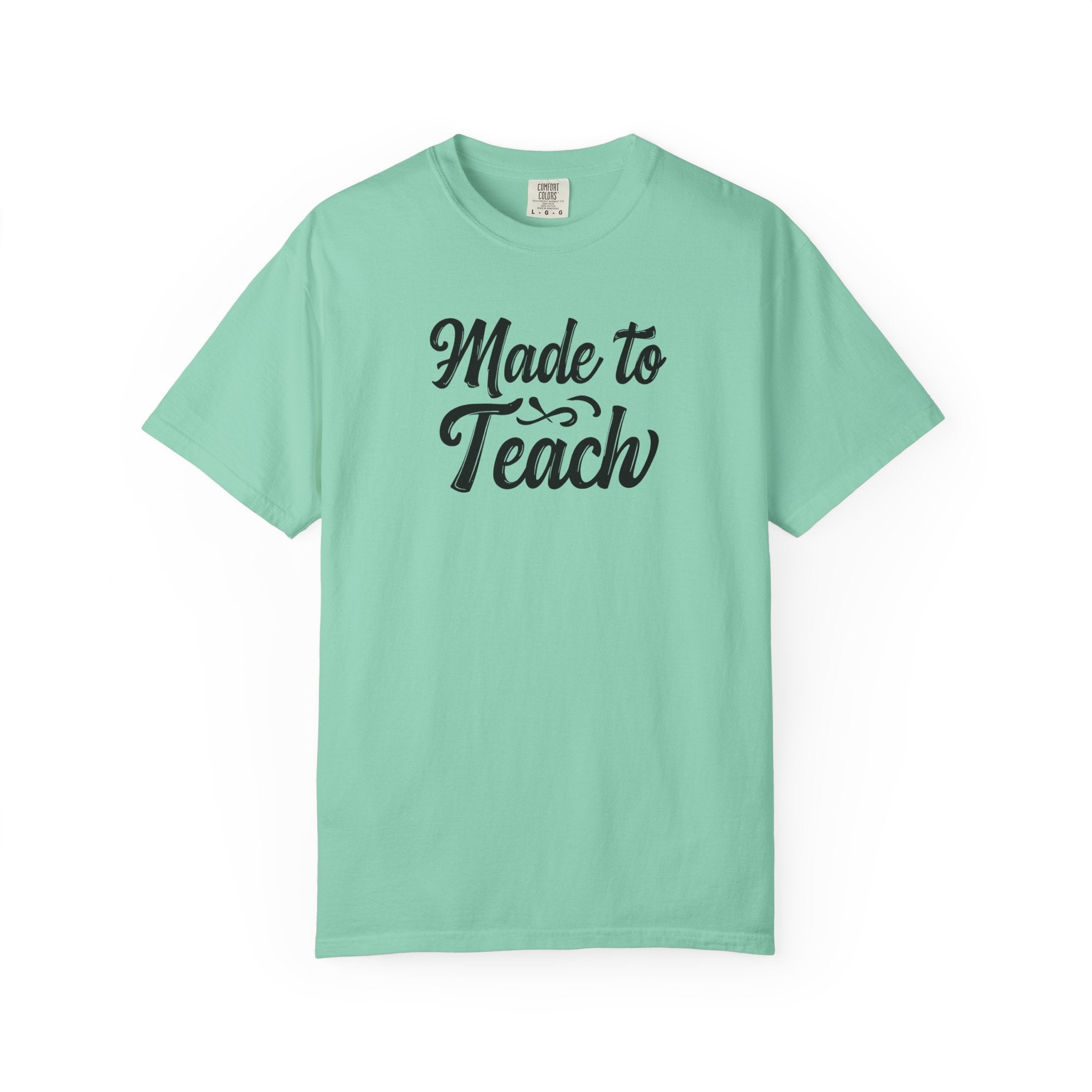 Made to Teach Unisex Garment-Dyed T-Shirt