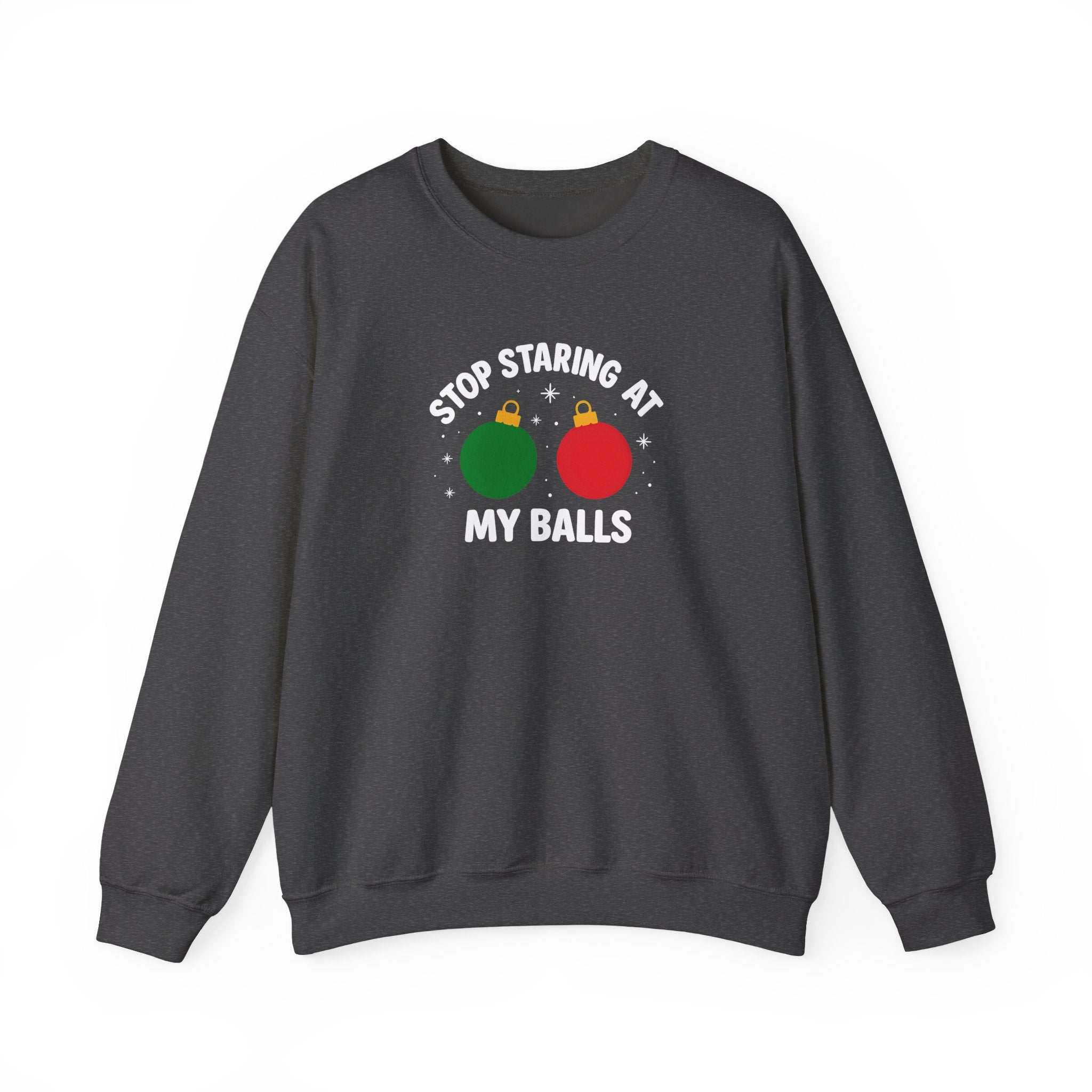Christmas Sweatshirt – "Stop Staring at My Balls" Holiday Ornament Graphic Crewneck