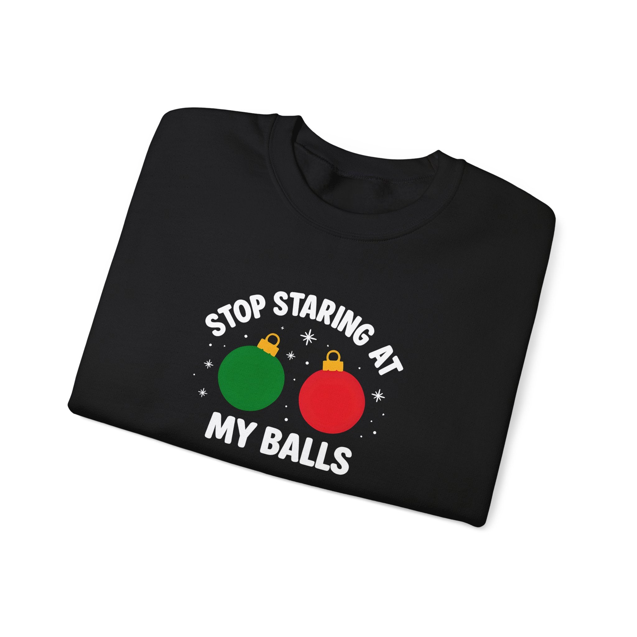 Christmas Sweatshirt – "Stop Staring at My Balls" Holiday Ornament Graphic Crewneck
